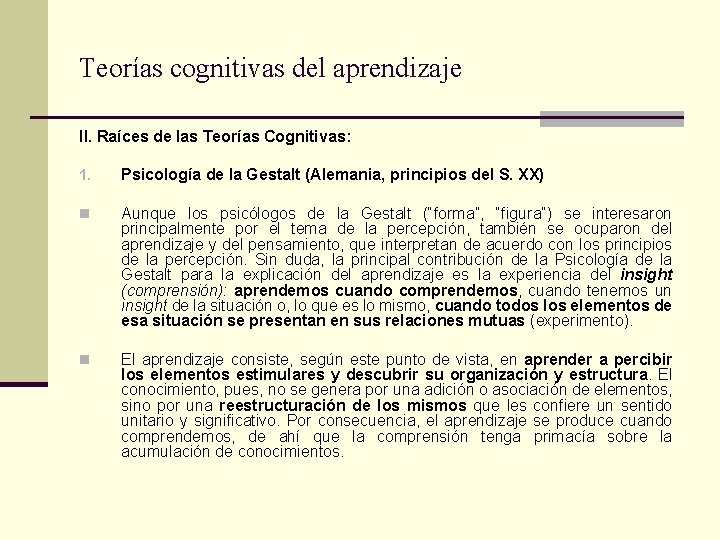 Teorías cognitivas del aprendizaje II. Raíces de las Teorías Cognitivas: 1. Psicología de la