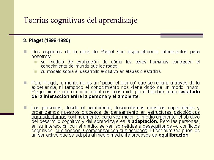 Teorías cognitivas del aprendizaje 2. Piaget (1896 -1980) n Dos aspectos de la obra