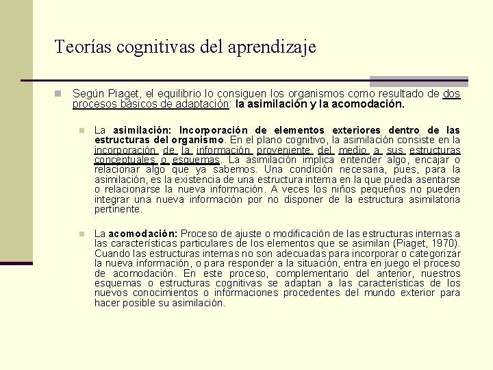 Teorías cognitivas del aprendizaje n Según Piaget, el equilibrio lo consiguen los organismos como