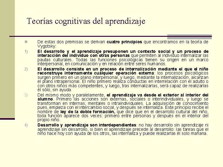 Teorías cognitivas del aprendizaje n 1) 2) 3) 4) De estas dos premisas se