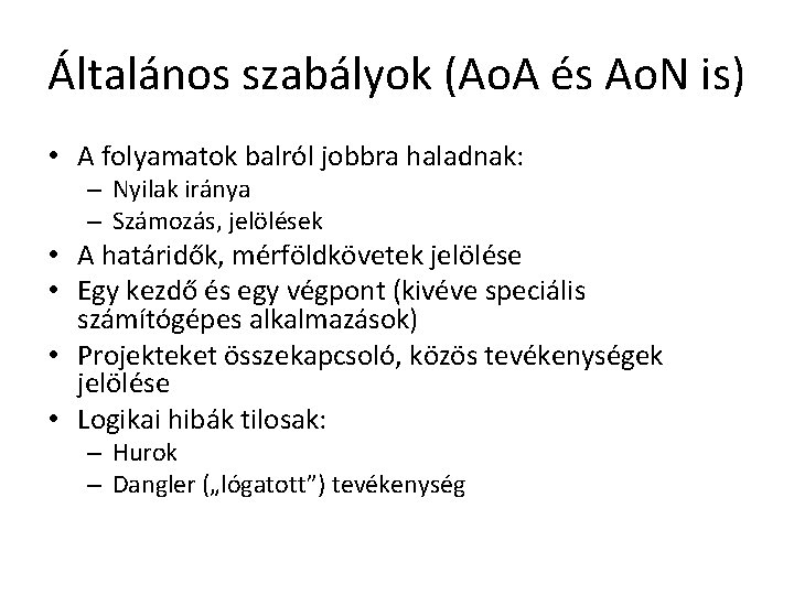 Általános szabályok (Ao. A és Ao. N is) • A folyamatok balról jobbra haladnak: