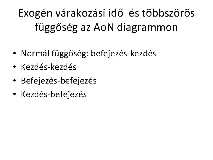 Exogén várakozási idő és többszörös függőség az Ao. N diagrammon • • Normál függőség: