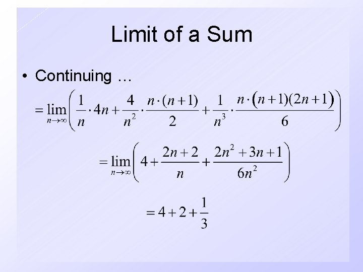 Limit of a Sum • Continuing … 