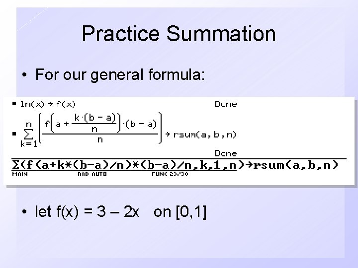 Practice Summation • For our general formula: • let f(x) = 3 – 2