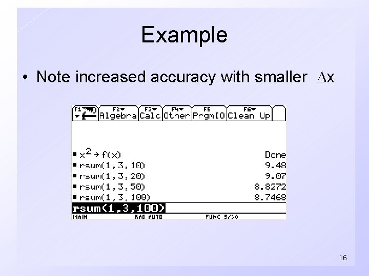 Example • Note increased accuracy with smaller x 16 