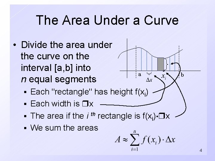 The Area Under a Curve • Divide the area under the curve on the