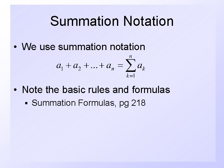 Summation Notation • We use summation notation • Note the basic rules and formulas