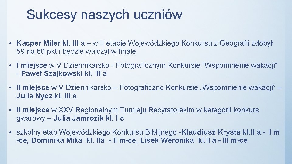 Sukcesy naszych uczniów • Kacper Miler kl. III a – w II etapie Wojewódzkiego