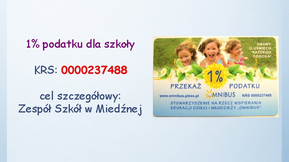 1% podatku dla szkoły KRS: 0000237488 cel szczegółowy: Zespół Szkół w Miedźnej 