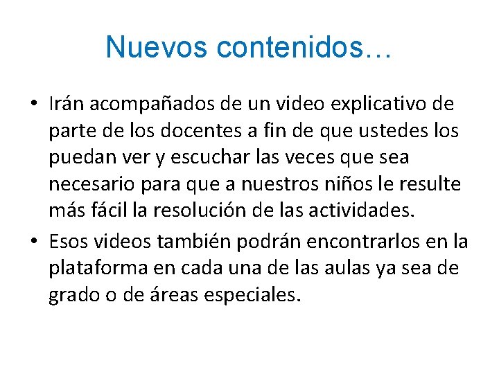 Nuevos contenidos… • Irán acompañados de un video explicativo de parte de los docentes