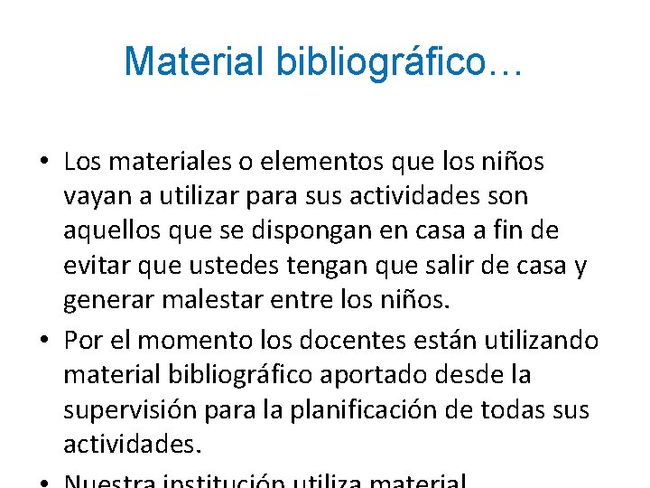 Material bibliográfico… • Los materiales o elementos que los niños vayan a utilizar para