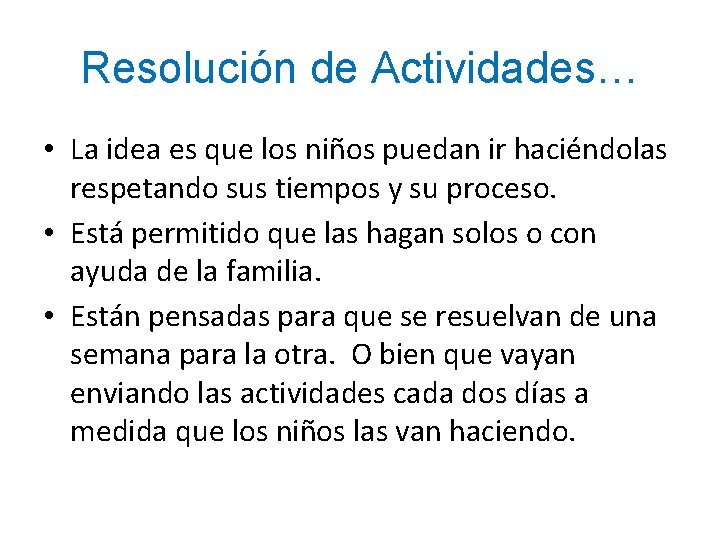 Resolución de Actividades… • La idea es que los niños puedan ir haciéndolas respetando