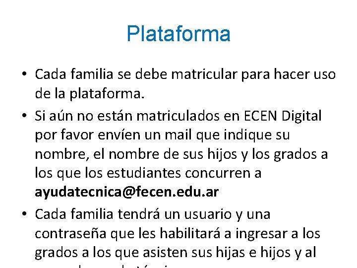 Plataforma • Cada familia se debe matricular para hacer uso de la plataforma. •