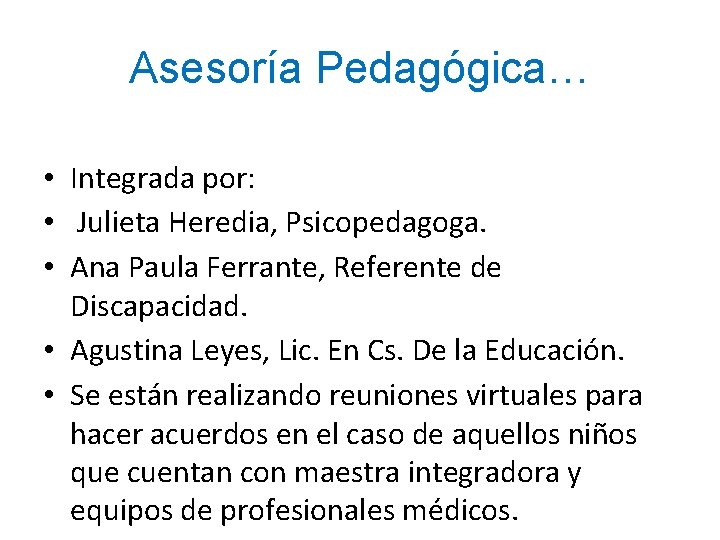 Asesoría Pedagógica… • Integrada por: • Julieta Heredia, Psicopedagoga. • Ana Paula Ferrante, Referente