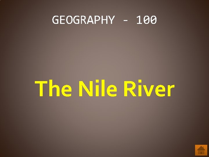 GEOGRAPHY - 100 The Nile River 