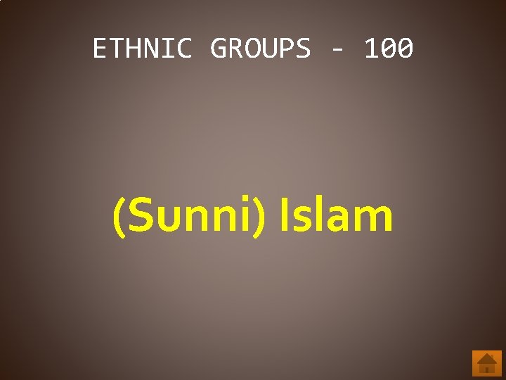 ETHNIC GROUPS - 100 (Sunni) Islam 