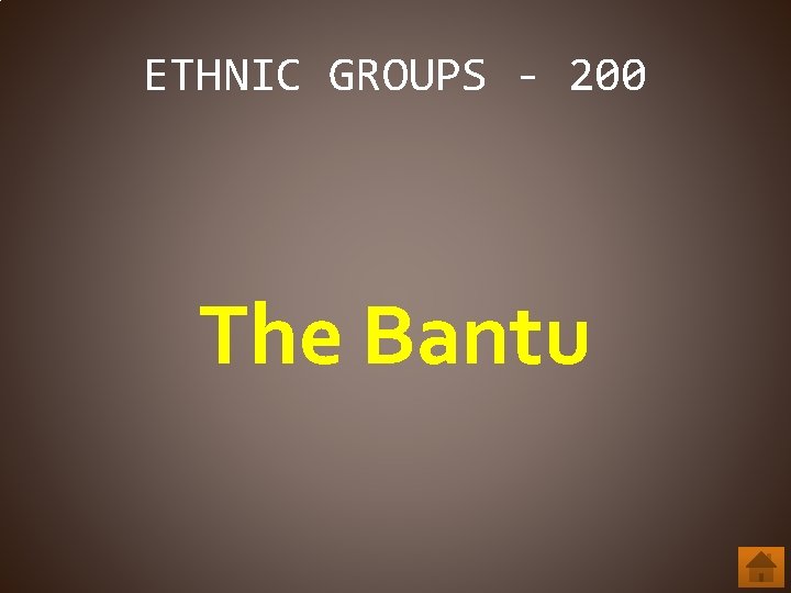 ETHNIC GROUPS - 200 The Bantu 