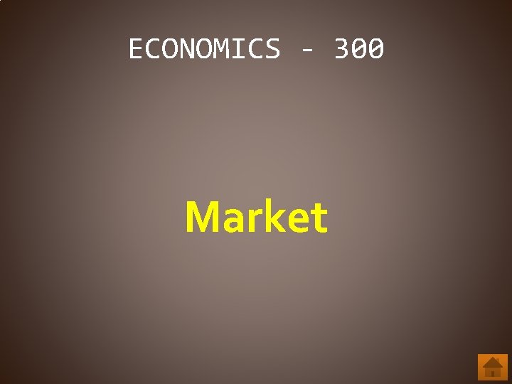 ECONOMICS - 300 Market 