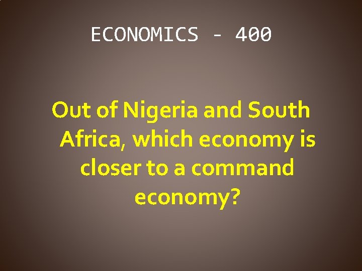 ECONOMICS - 400 Out of Nigeria and South Africa, which economy is closer to