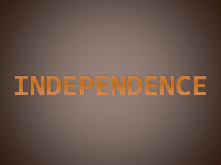 INDEPENDENCE 