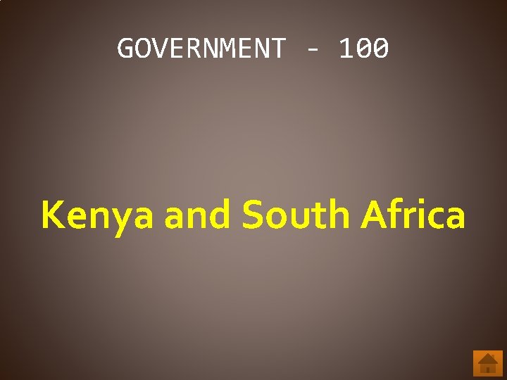 GOVERNMENT - 100 Kenya and South Africa 