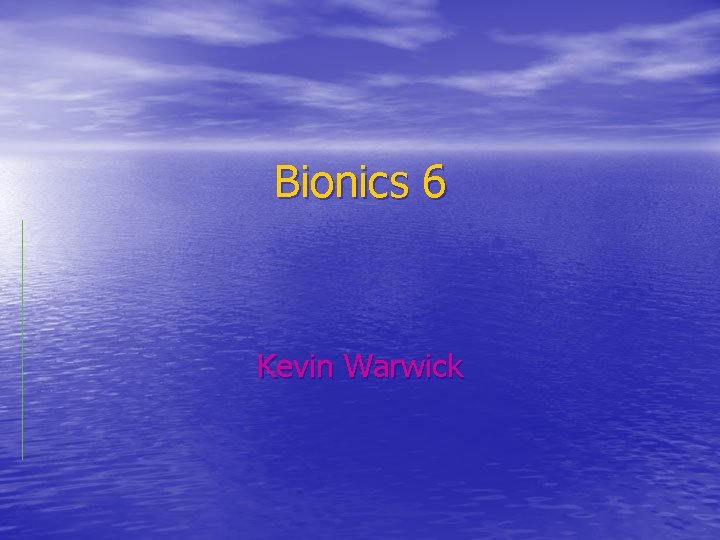 Bionics 6 Kevin Warwick 