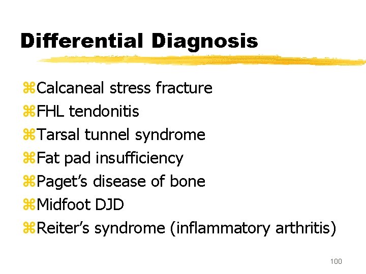 Differential Diagnosis z. Calcaneal stress fracture z. FHL tendonitis z. Tarsal tunnel syndrome z.