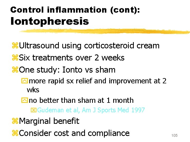 Control inflammation (cont): Iontopheresis z. Ultrasound using corticosteroid cream z. Six treatments over 2