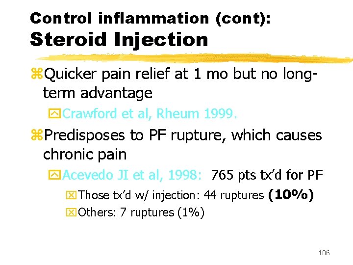 Control inflammation (cont): Steroid Injection z. Quicker pain relief at 1 mo but no