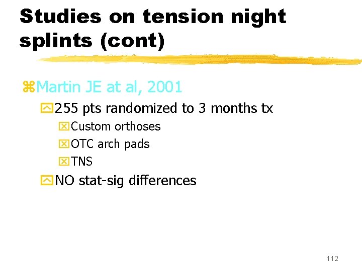 Studies on tension night splints (cont) z. Martin JE at al, 2001 y 255