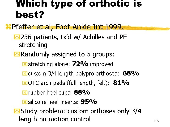 Which type of orthotic is best? z. Pfeffer et al, Foot Ankle Int 1999.