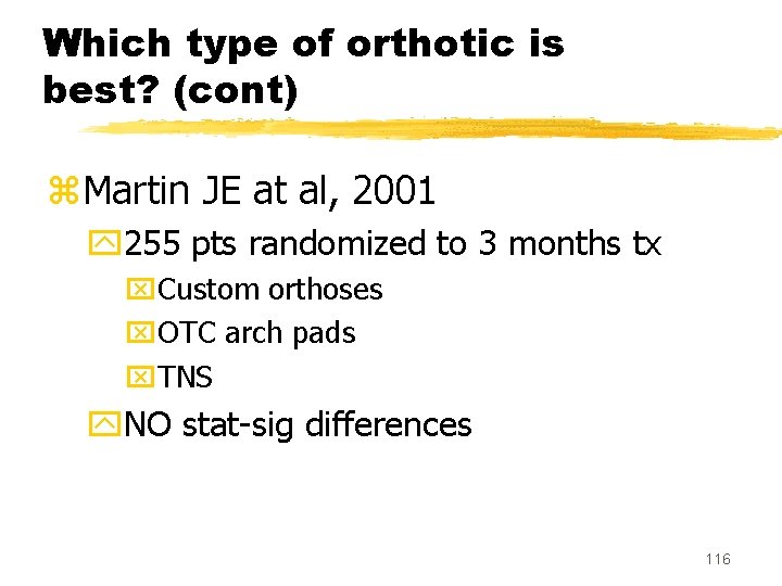 Which type of orthotic is best? (cont) z. Martin JE at al, 2001 y