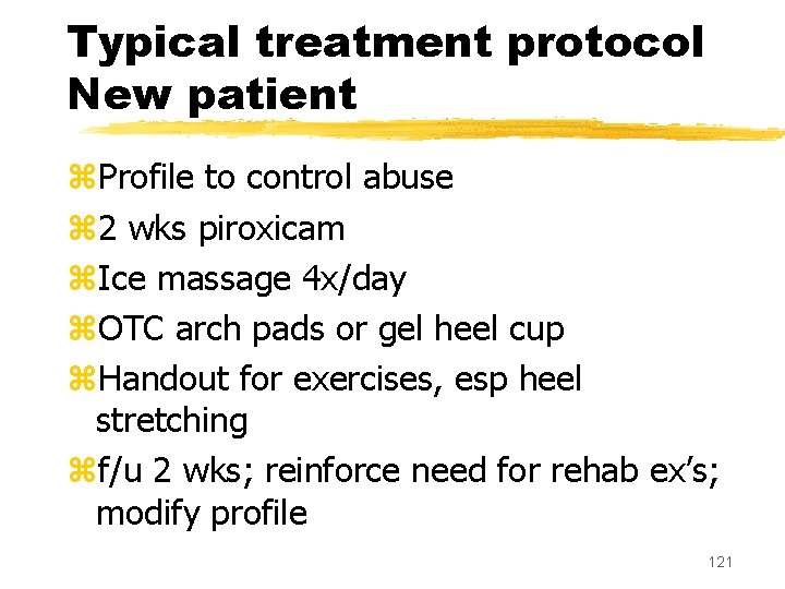 Typical treatment protocol New patient z. Profile to control abuse z 2 wks piroxicam