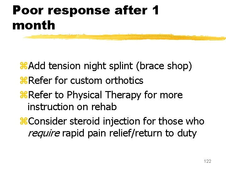 Poor response after 1 month z. Add tension night splint (brace shop) z. Refer