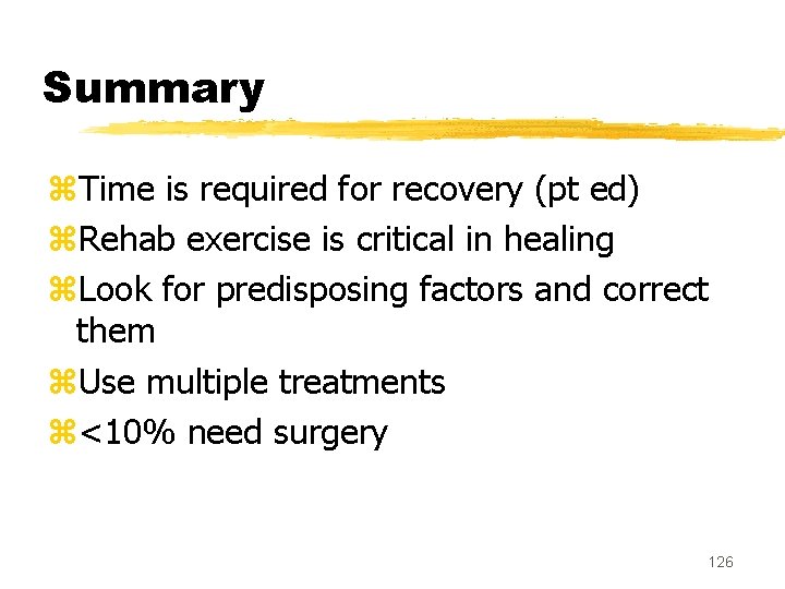 Summary z. Time is required for recovery (pt ed) z. Rehab exercise is critical