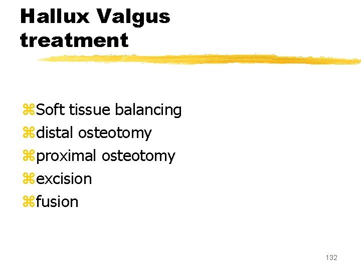 Hallux Valgus treatment z. Soft tissue balancing zdistal osteotomy zproximal osteotomy zexcision zfusion 132