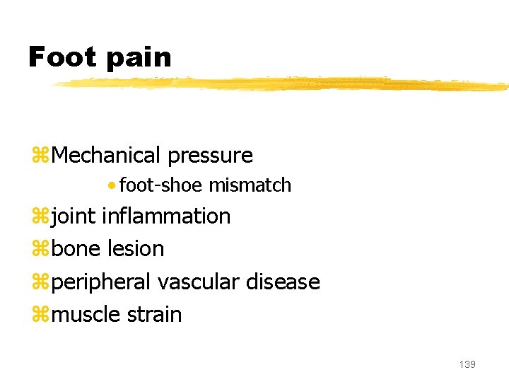 Foot pain z. Mechanical pressure • foot-shoe mismatch zjoint inflammation zbone lesion zperipheral vascular