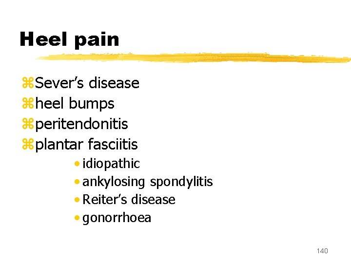 Heel pain z. Sever’s disease zheel bumps zperitendonitis zplantar fasciitis • idiopathic • ankylosing
