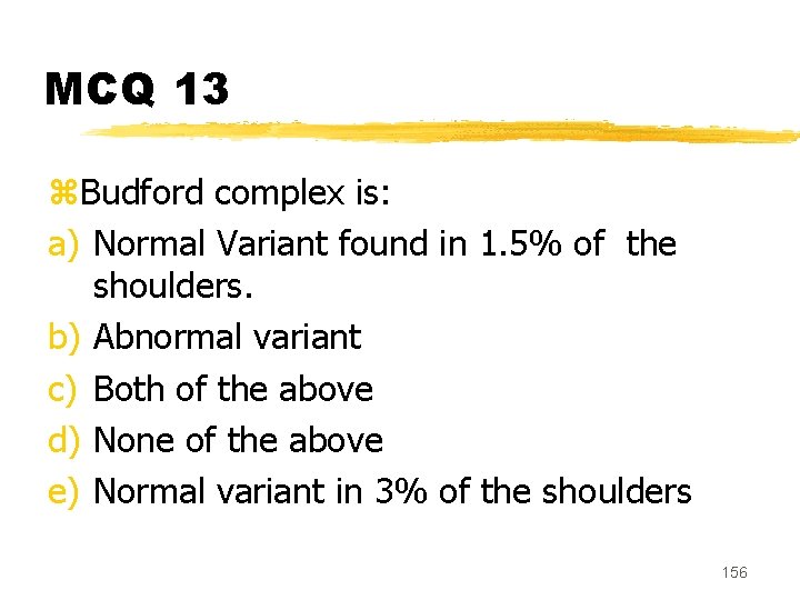 MCQ 13 z. Budford complex is: a) Normal Variant found in 1. 5% of