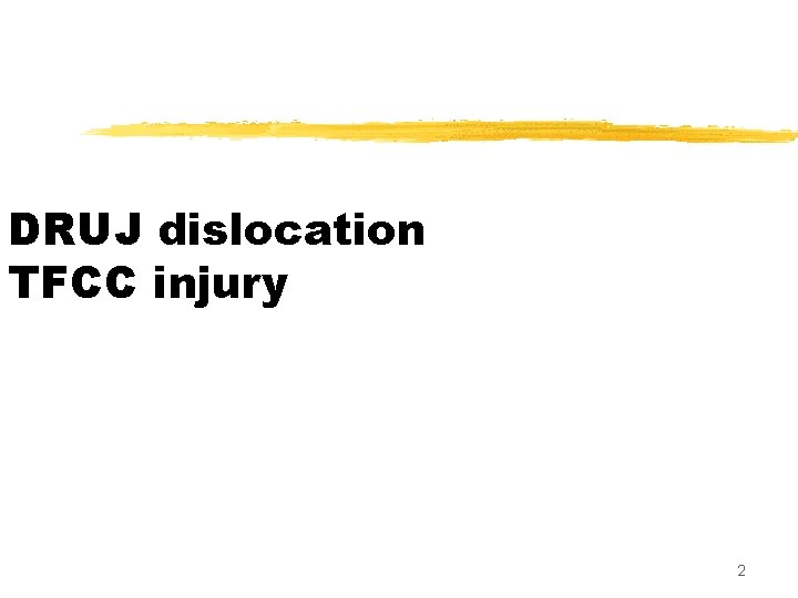 DRUJ dislocation TFCC injury 2 