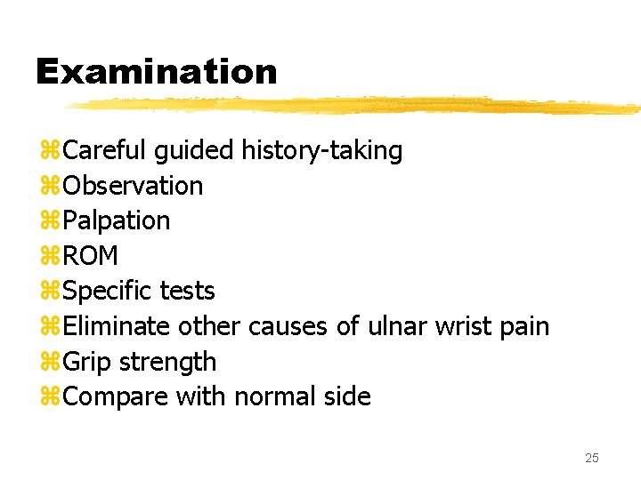 Examination z. Careful guided history-taking z. Observation z. Palpation z. ROM z. Specific tests