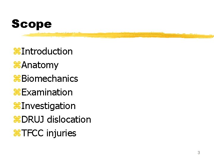 Scope z. Introduction z. Anatomy z. Biomechanics z. Examination z. Investigation z. DRUJ dislocation