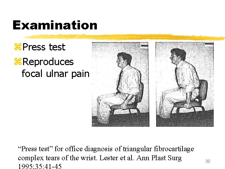 Examination z. Press test z. Reproduces focal ulnar pain “Press test” for office diagnosis