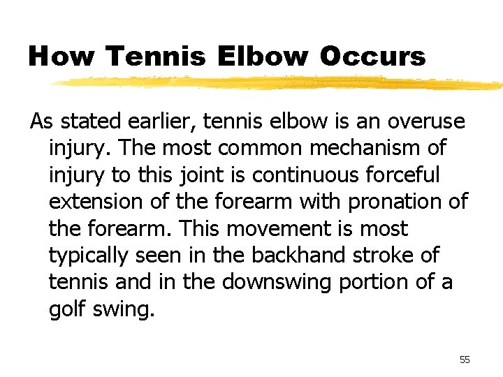 How Tennis Elbow Occurs As stated earlier, tennis elbow is an overuse injury. The