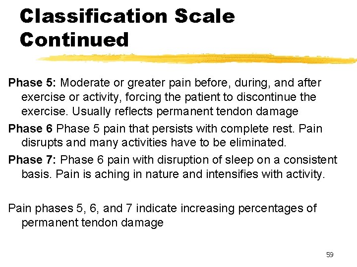 Classification Scale Continued Phase 5: Moderate or greater pain before, during, and after exercise