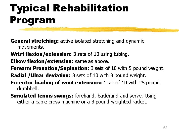 Typical Rehabilitation Program General stretching: active isolated stretching and dynamic movements. Wrist flexion/extension: 3