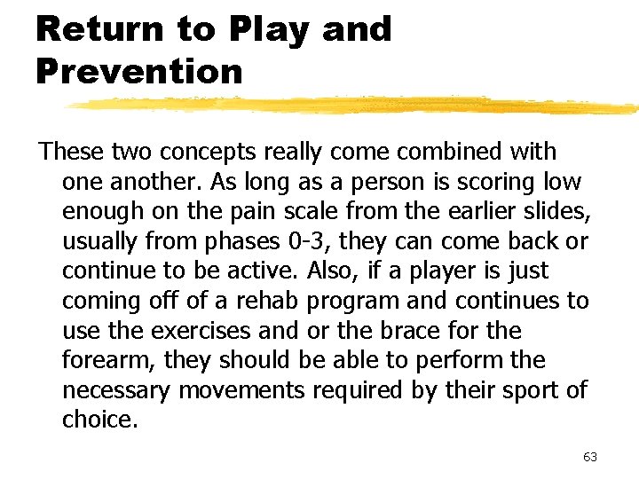 Return to Play and Prevention These two concepts really come combined with one another.