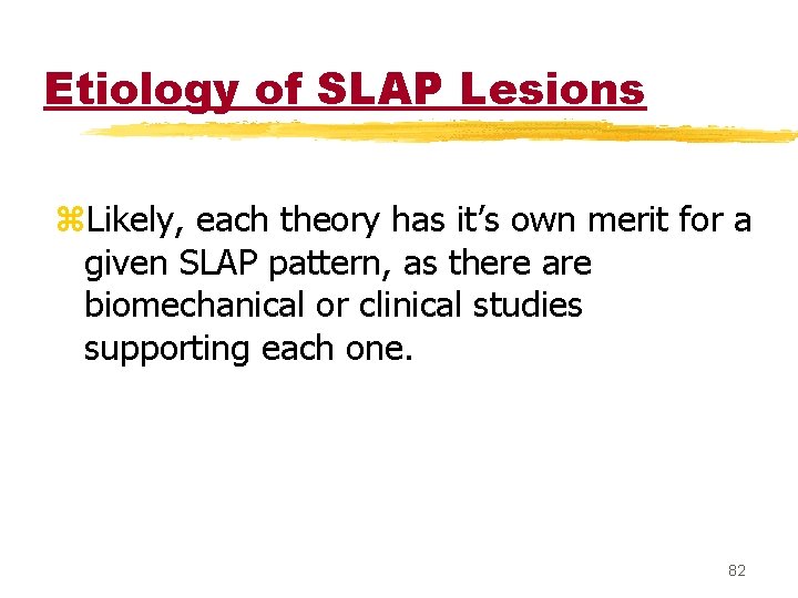 Etiology of SLAP Lesions z. Likely, each theory has it’s own merit for a