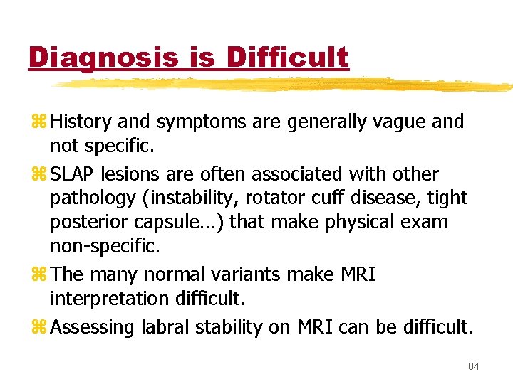 Diagnosis is Difficult z History and symptoms are generally vague and not specific. z