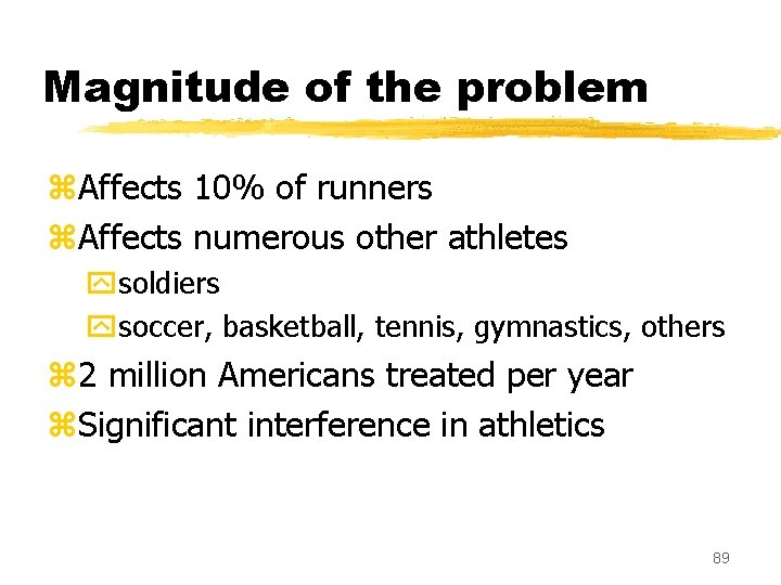 Magnitude of the problem z. Affects 10% of runners z. Affects numerous other athletes